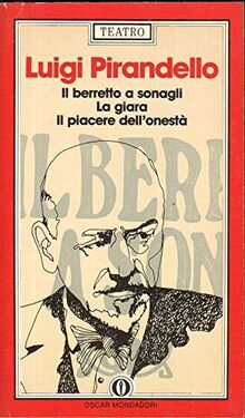 Il Berretto a Sonagli/La Giara/Il Piacere Dell'Onesta (Fiction, Poetry & Drama)