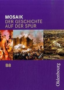 Mosaik - Ausgabe B. Der Geschichte auf der Spur. Zum neuen Lehrplan für Gymnasien in Bayern: Mosaik B 8. Der Geschichte auf der Spur. Bayern. Zum neuen Lehrplan für das G8 (Lernmaterialien): BD 8