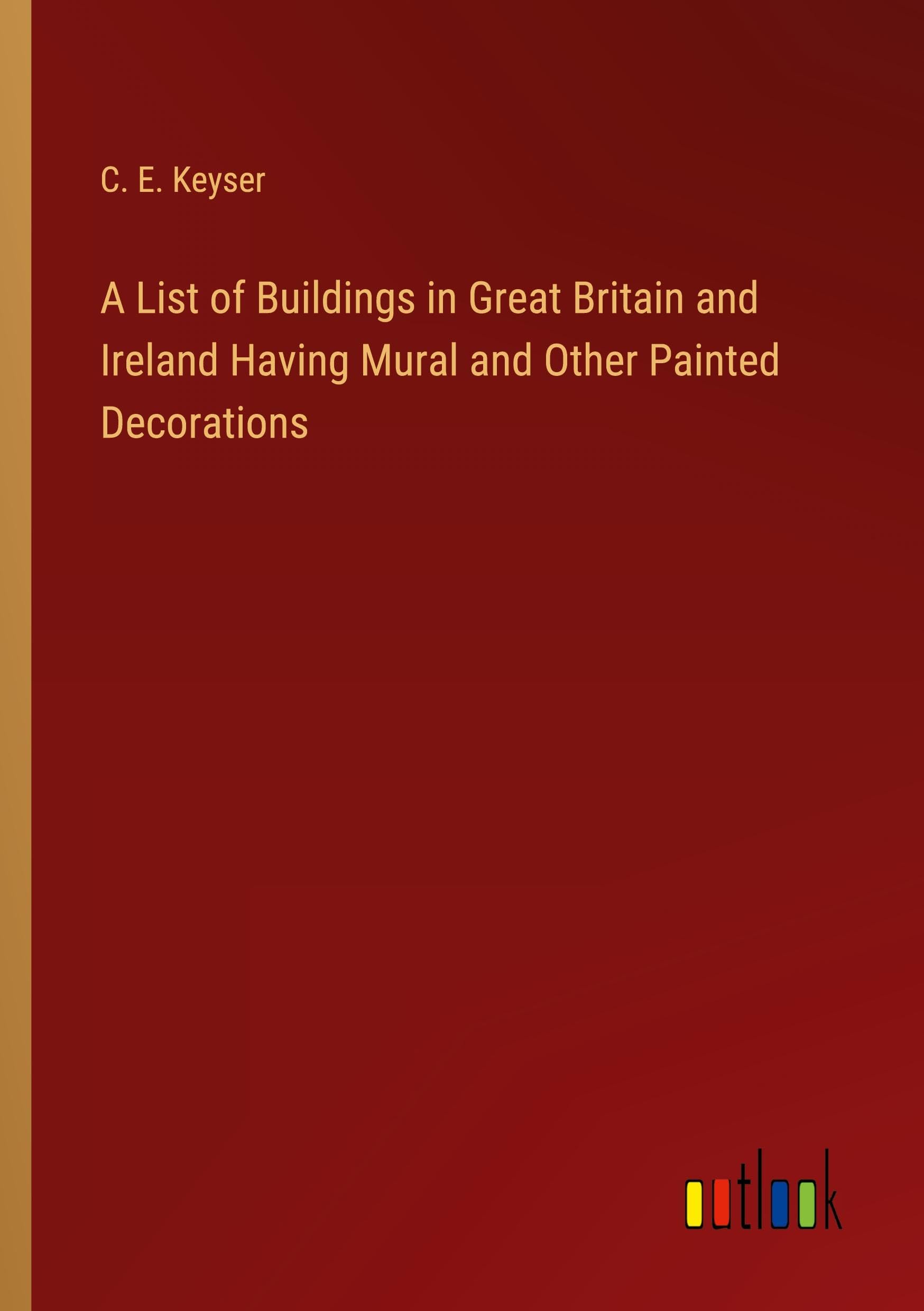 A List of Buildings in Great Britain and Ireland Having Mural and Other Painted Decorations