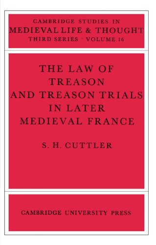 The Law of Treason and Treason Trials in Later Medieval France (Cambridge Studies in Medieval Life and Thought: Third Series, Band 16)