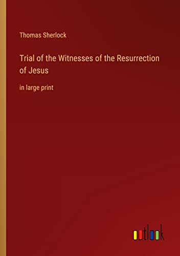 Trial of the Witnesses of the Resurrection of Jesus: in large print