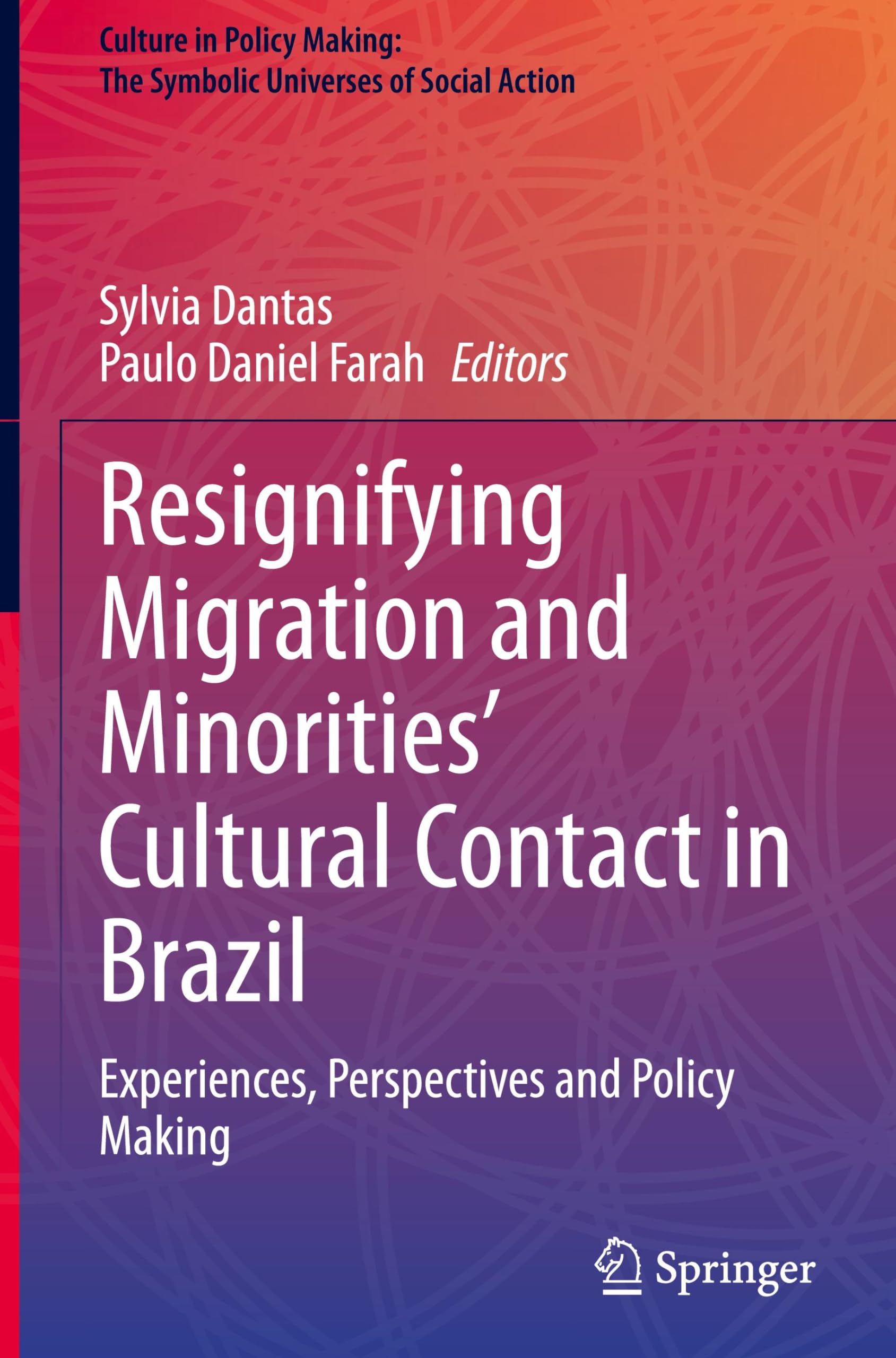 Resignifying Migration and Minorities' Cultural Contact in Brazil: Experiences, Perspectives and Policy Making (Culture in Policy Making: The Symbolic Universes of Social Action)