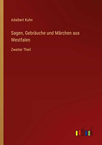 Sagen, Gebräuche und Märchen aus Westfalen: Zweiter Theil