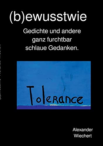 (b)ewustwie: Gedichte und andere ganz furchtbar schlaue Gedanken ((b)ewussstwie)