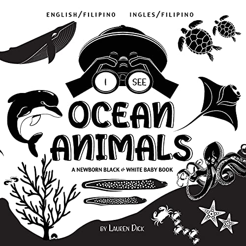I See Ocean Animals: Bilingual (English / Filipino) (Ingles / Filipino) A Newborn Black & White Baby Book (High-Contrast Design & Patterns) (Whale, ... Starfish, Crab, and More!) (Engage Ea