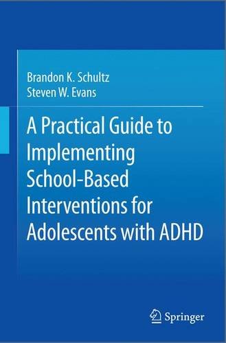 A Practical Guide to Implementing School-Based Interventions for Adolescents with ADHD
