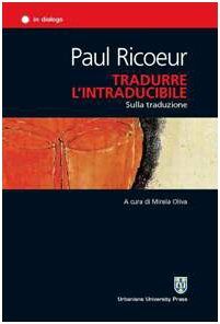 Tradurre l'intraducibile. Sulla traduzione (In dialogo)