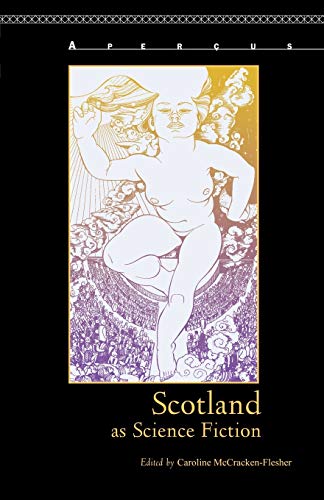 Scotland as Science Fiction (Apercus: Histories Texts Cultures)