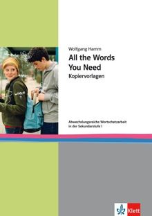 All the Words You Need: Kopiervorlagen für abwechslungsreiche Wortschatzarbeit im Englischunterricht