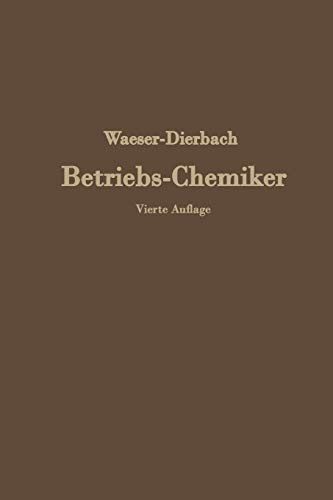 Der Betriebs-Chemiker: En Hilfsbuch für die Praxis des chemischen Fabrikbetriebes