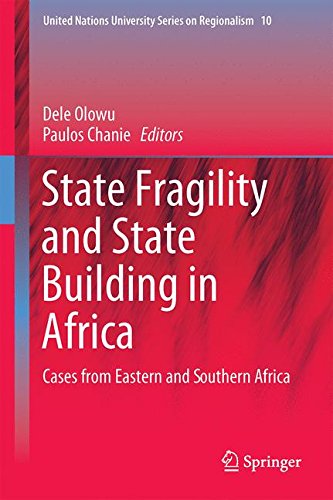 State Fragility and State Building in Africa: Cases from Eastern and Southern Africa (United Nations University Series on Regionalism)