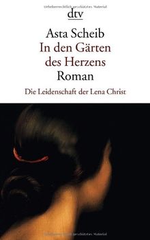 In den Gärten des Herzens: Die Leidenschaft der Lena Christ Roman