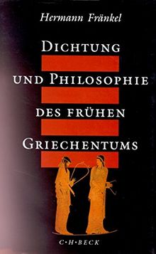 Dichtung und Philosophie des frühen Griechentums: Eine Geschichte der griechischen Epik, Lyrik und Prosa bis zur Mitte des fünften Jahrhunderts