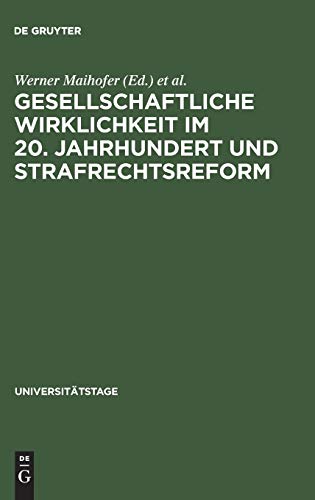 Gesellschaftliche Wirklichkeit im 20. Jahrhundert und Strafrechtsreform (Universitätstage, 1964, Band 1964)