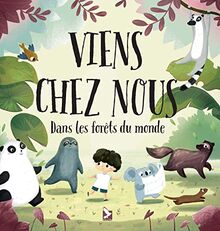 Viens chez nous : dans les forêts du monde