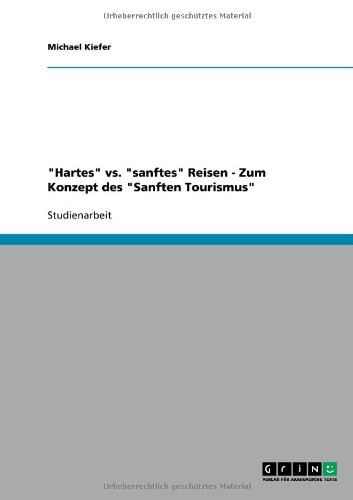 Hartes vs. sanftes Reisen - Zum Konzept des Sanften Tourismus