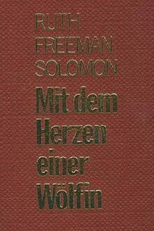 Mit dem Herzen einer Wölfin von Ruth FreemanSolomon