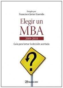 Elegir una MBA 2009-2010 : guía para tomar la decisión acertada (MANAGEMENT)