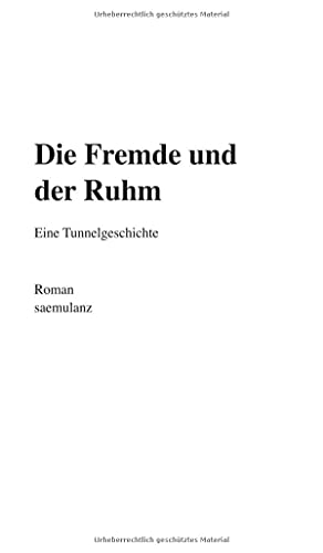 Die Fremde und der Ruhm: Eine Tunnelgeschichte
