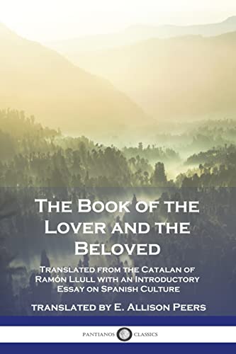 The Book of the Lover and the Beloved: Translated from the Catalan of Ramón Llull with an Introductory Essay on Spanish Culture