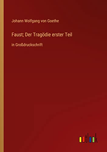 Faust; Der Tragödie erster Teil: in Großdruckschrift