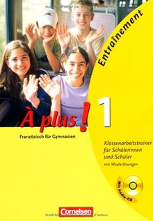 À plus! - Ausgabe 2004: Band 1 - Entraînement: Klassenarbeitstrainer: Arbeitsheft mit eingelegten Musterlösungen und CD