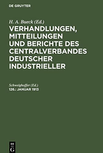 Verhandlungen, Mitteilungen und Berichte des Centralverbandes Deutscher Industrieller, 126., Januar 1913
