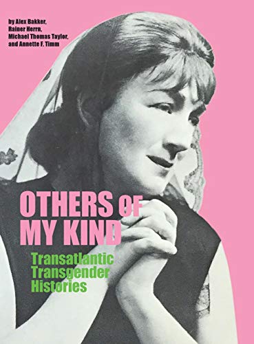 Others of My Kind: Transatlantic Transgender Histories