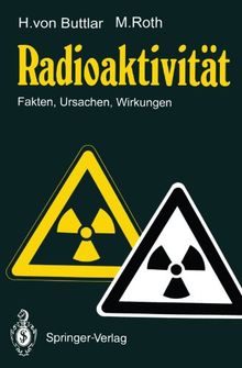 Radioaktivität: Fakten, Ursachen, Wirkungen