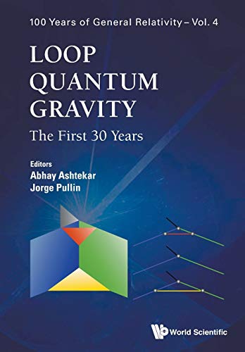 Loop Quantum Gravity: The First 30 Years (100 Years of General Relativity, Band 4)