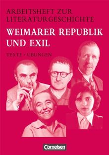 Arbeitshefte zur Literaturgeschichte: Weimarer Republik und Exil: Schülerheft. Mit eingelegten Lösungshinweisen