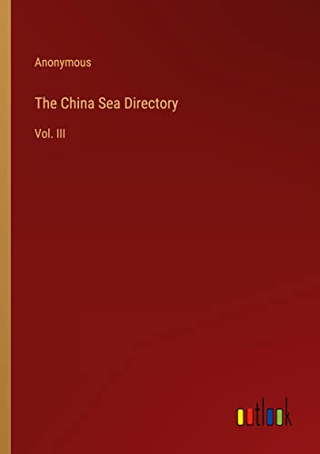 The China Sea Directory: Vol. III