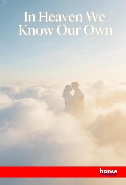 In Heaven we know our Own