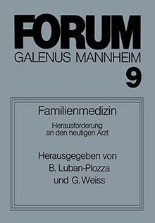 Familienmedizin: Herausforderung an den heutigen Arzt; Diskussionsbeiträge zum Thema Patient ― Arzt ― Familie