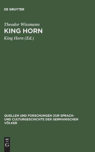 King Horn: Untersuchungen zur mittelenglischen Sprach- und Litteraturgeschichte (Quellen und Forschungen zur Sprach- und Culturgeschichte der germanischen Völker, 16, Band 16)