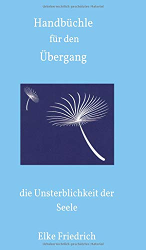 Handbüchle für den Übergang: die Unsterblichkeit der Seele