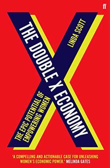 The Double X Economy: The Epic Potential of Empowering Women