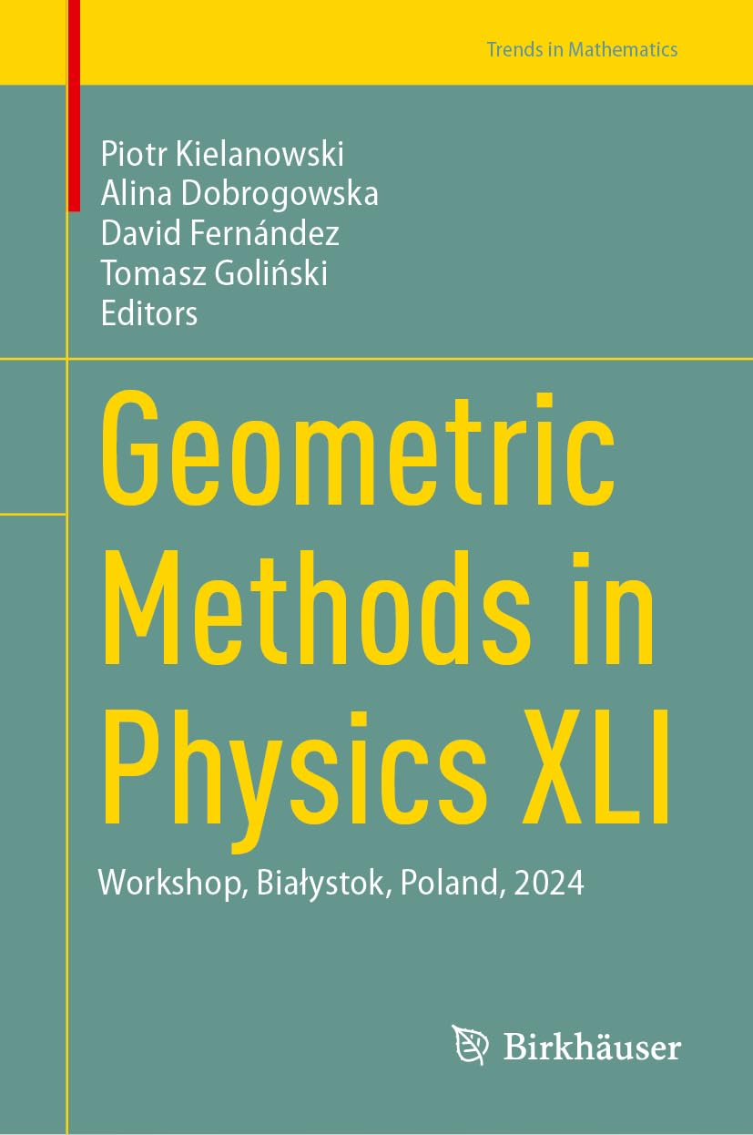 Geometric Methods in Physics XLI: Workshop, Białystok, Poland, 2024 (Trends in Mathematics)