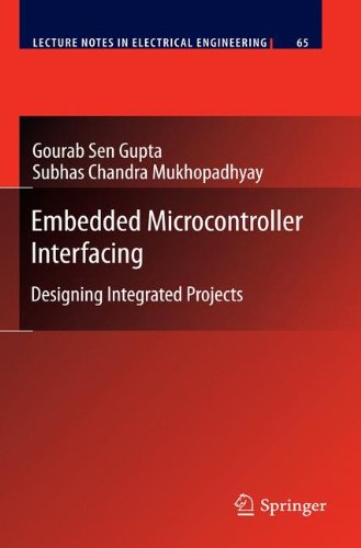 Embedded Microcontroller Interfacing: Designing Integrated Projects (Lecture Notes in Electrical Engineering)