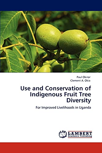 Use and Conservation of Indigenous Fruit Tree Diversity: For Improved Livelihoods in Uganda