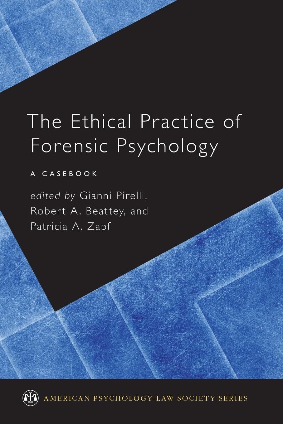 The Ethical Practice of Forensic Psychology: A Casebook (American Psychology-Law Society)