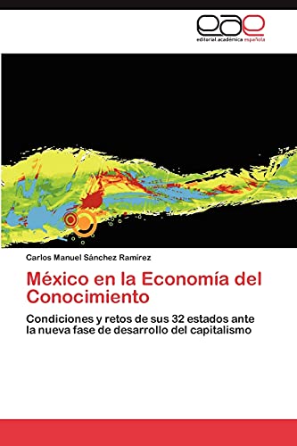 México en la Economía del Conocimiento: Condiciones y retos de sus 32 estados ante la nueva fase de desarrollo del capitalismo