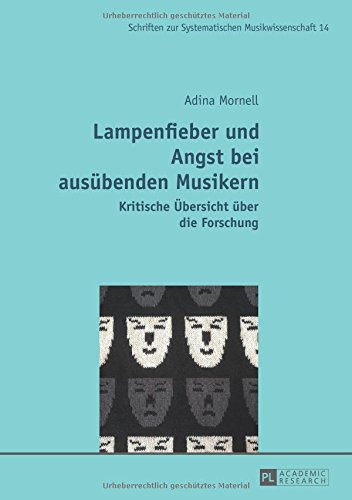 Lampenfieber und Angst bei ausübenden Musikern: Kritische Übersicht über die Forschung. Zweite, überarbeitete Auflage (Schriften zur Systematischen Musikwissenschaft)