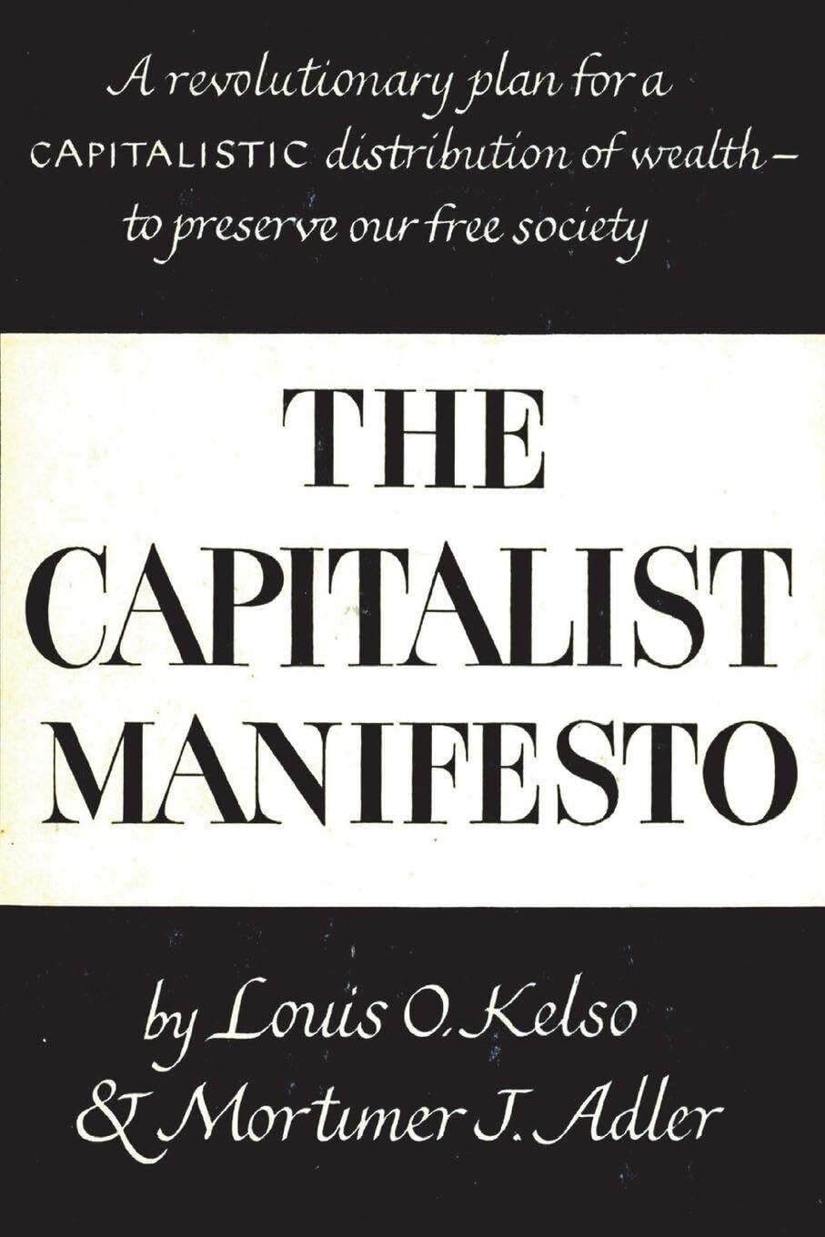 Kelso, Louis O. The Capitalist Manifesto