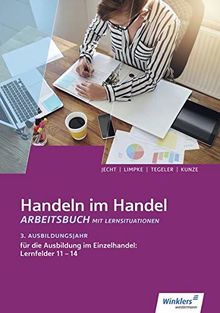 Handeln im Handel: 3. Ausbildungsjahr im Einzelhandel: Lernfelder 11 bis 14: Arbeitsbuch