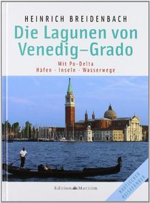 Die Lagunen von Venedig - Grado: Mit Po-Delta / Häfen - Inseln - Wasserwege