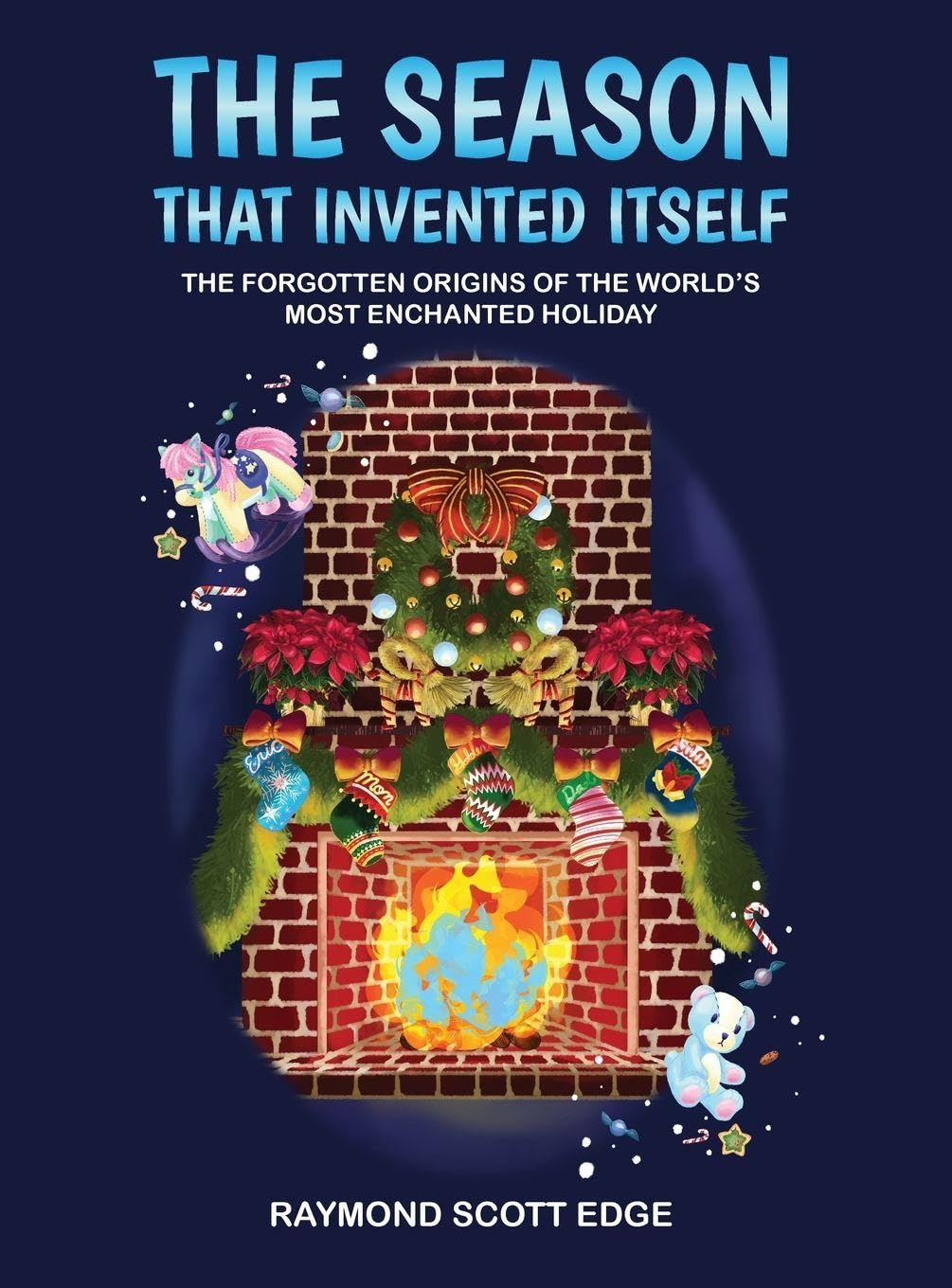 The Season That Invented Itself: The forgotten origins of the world's most enchanted holiday