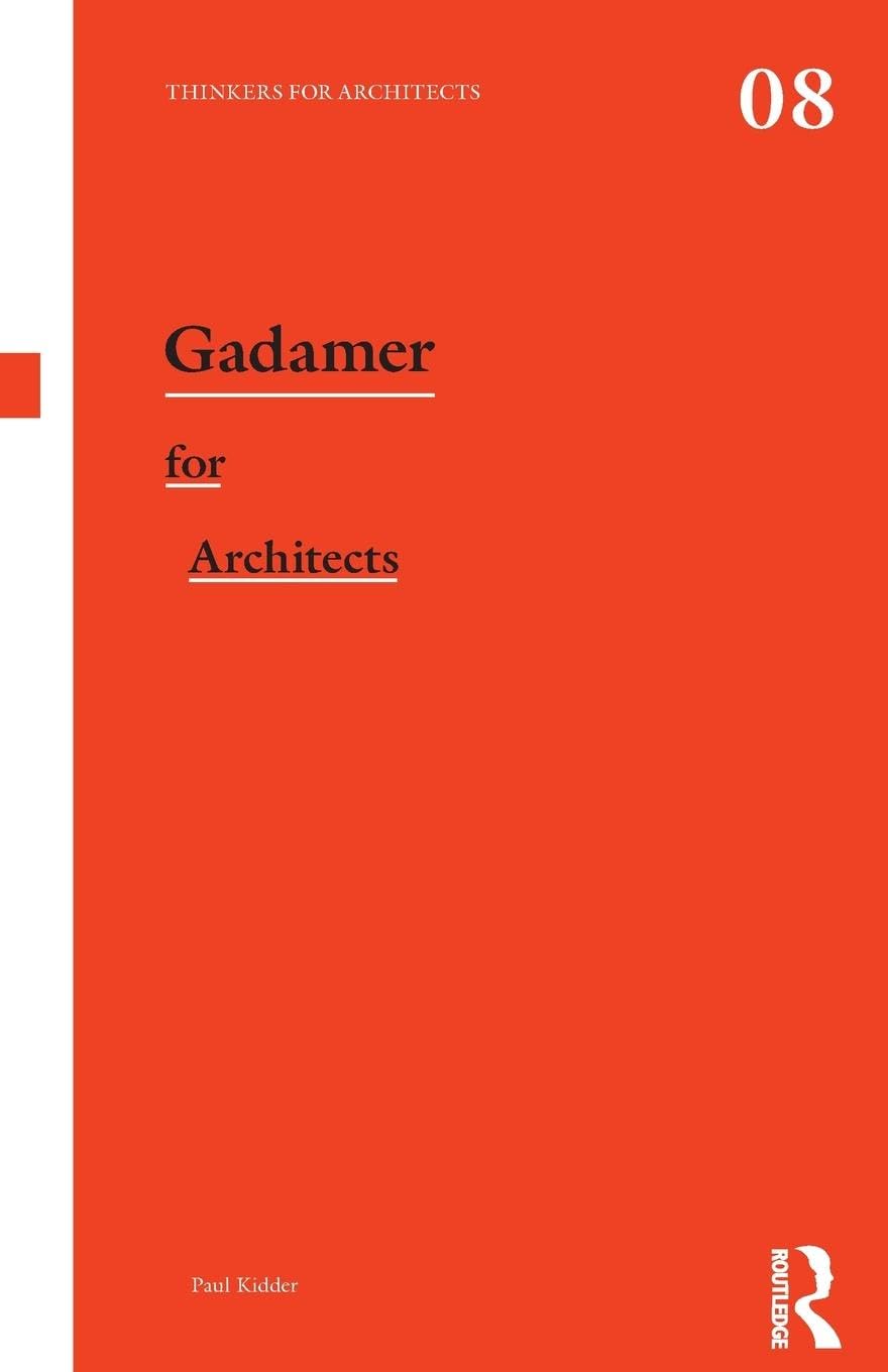 Gadamer for Architects (Thinkers for Architects, 8, Band 8)