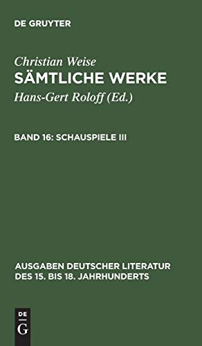 Schauspiele III (Ausgaben deutscher Literatur des 15. bis 18. Jahrhunderts, 159)