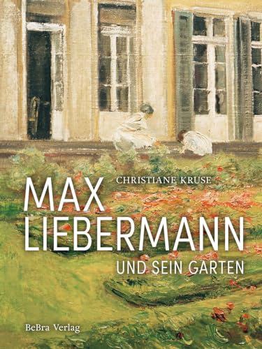 Max Liebermann und sein Garten - Christiane Kruse Gebunden